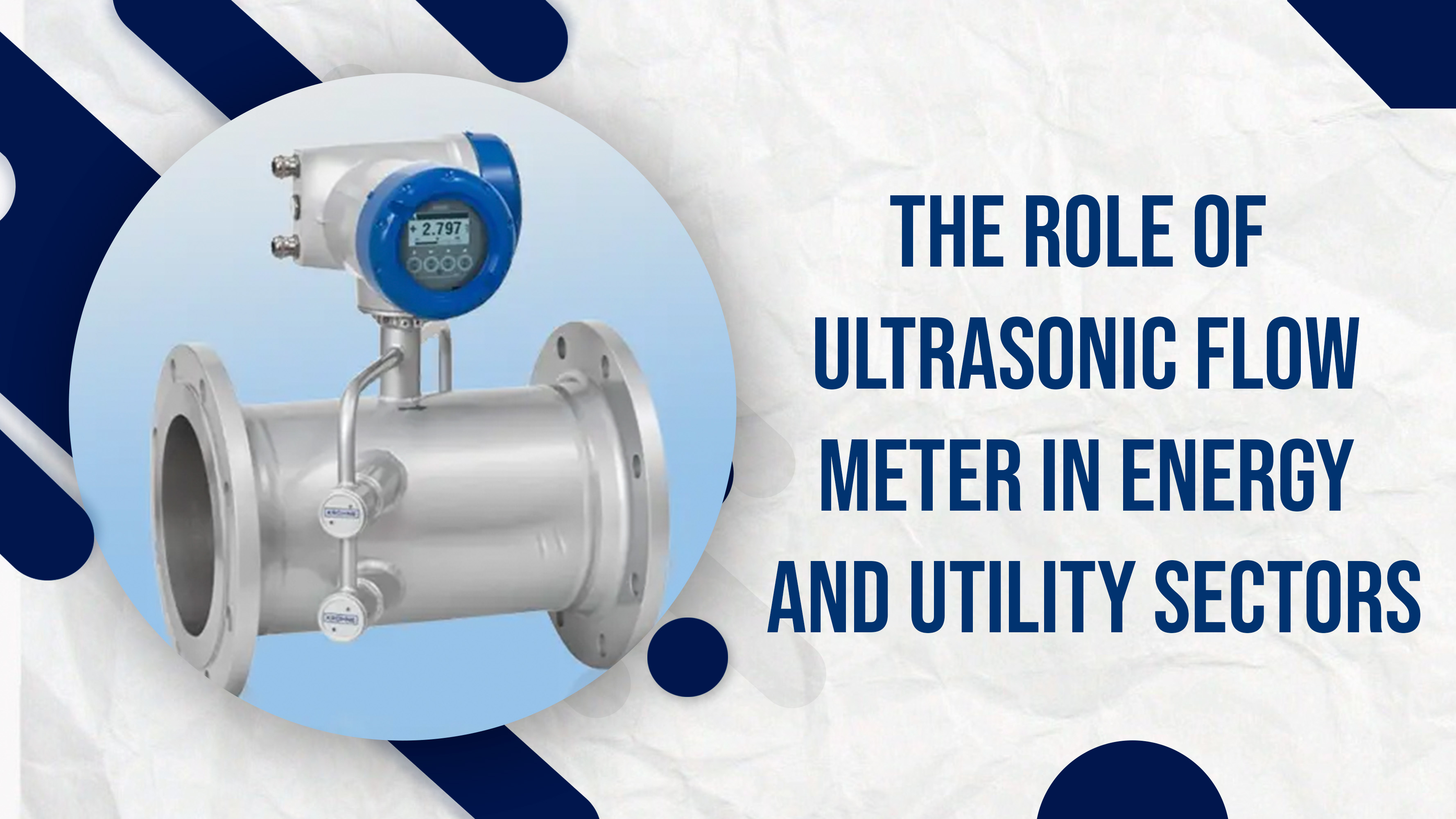 The Role of Ultrasonic Flow Meter in Energy and Utility Sectors